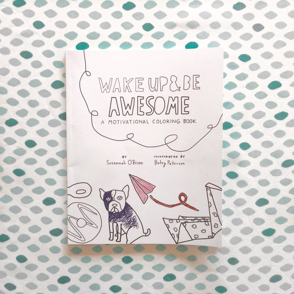 Wake Up & Be Awesome Motivational Coloring Book