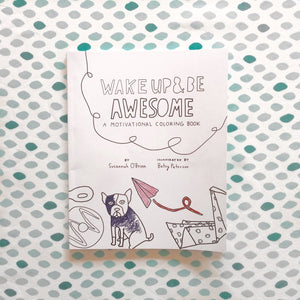 Wake Up & Be Awesome Motivational Coloring Book