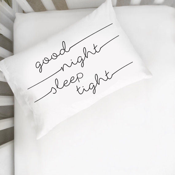 Good Night Sleep Tight Pillowcase in Multiple Sizes